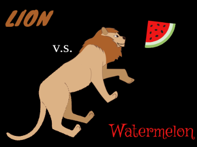Lion V.S. Watermelon