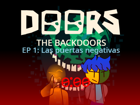 backdoors las puertas negativas- Doors ep 1