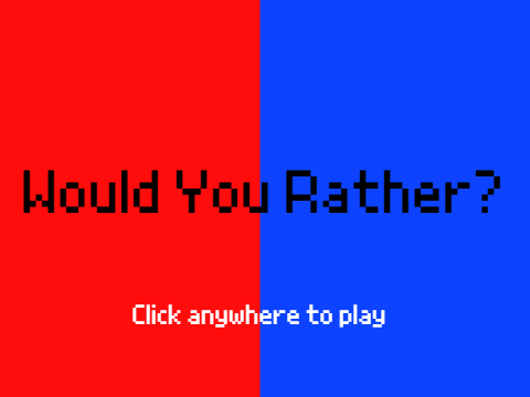 Would You Rather? 
