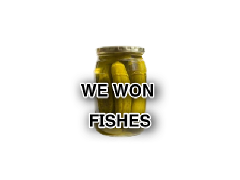 wE wOn fIsHes!