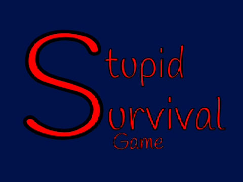 Stupid Survival Game