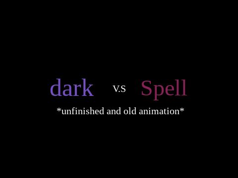 dark V.S Spell (OLD AND UNFINISHED ANIMATION)