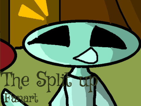 The Split up || Fanart