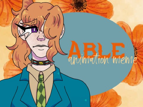 !SPOILERS! able :: animation meme (ft Sara)