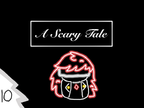 A Scary Tale ~ Chapter ten ~ let the chaos Start ~ Season Finale ~