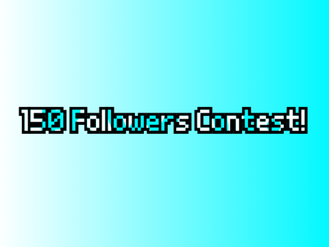 150 Followers Contest! Open