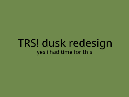 . [ TRS!Dusk Redesign ]