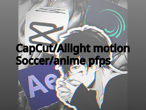 Free CapCut/Alight motion soccer/anime pfps
