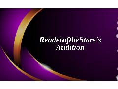 ReaderoftheStars's Audition☆
