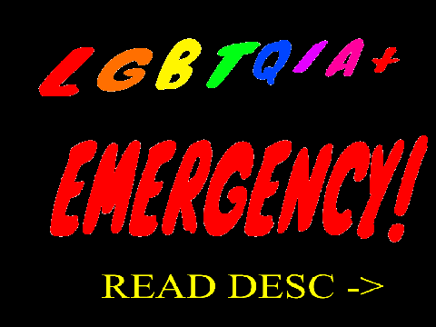 !!LGBTQIA+ EMERGENCY!! (PLEASE SPREAD) remix