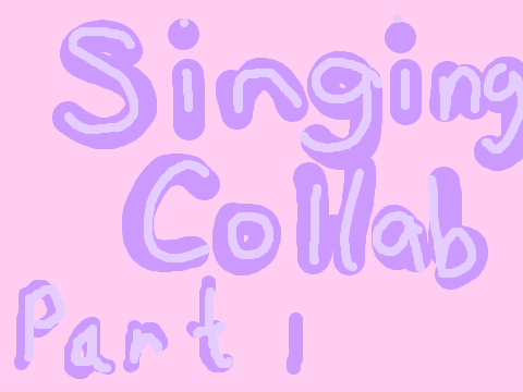 - Hello - Singing Collab - (Part 2) 