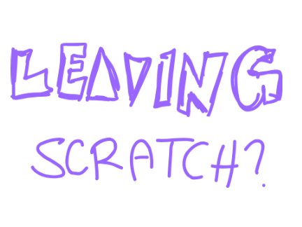 leaving scratch?