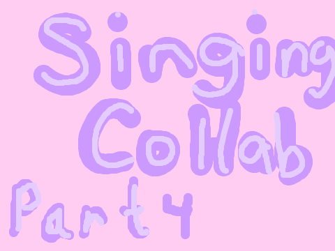 - Hello - Singing Collab - (Part 4)