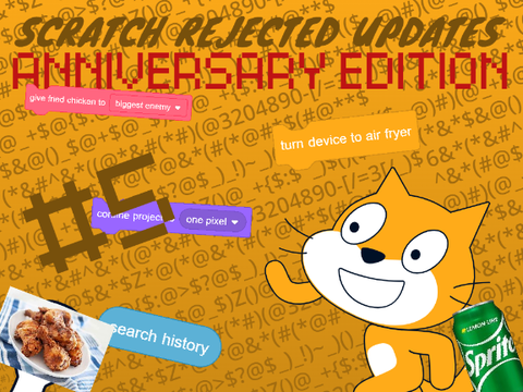 Scratch Rejected Updates #5: ANNIVERSARY EDITION