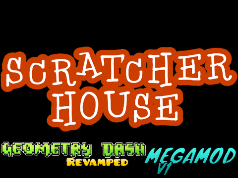 Scratcherhouse - GDR - Megamod V1