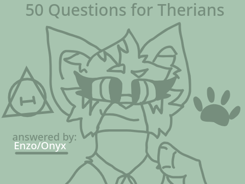 50 Questions for Therians! My answers-