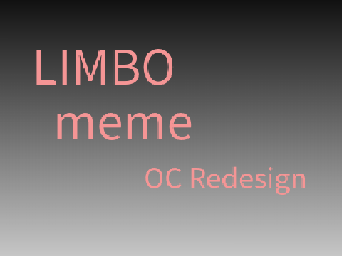 Limbo meme // OC Redesign // filler