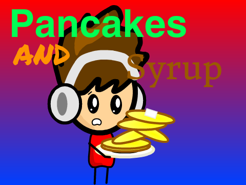 Pancakes and Syrup - RESHARED