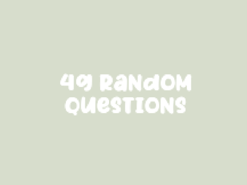 ➪ 49 random questions 