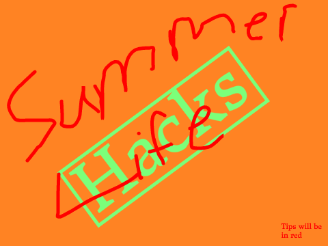 Summer Life Hacks