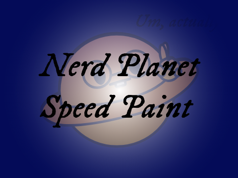 Nerd Planet Speed Paint