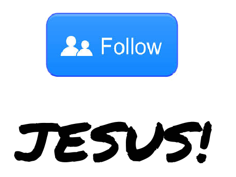 Follow Jesus!
