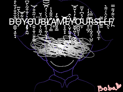 DOYOUBLAMEYOURSELF? || REMAKE