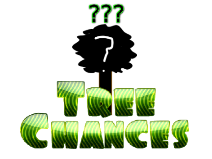 Tree Chances!