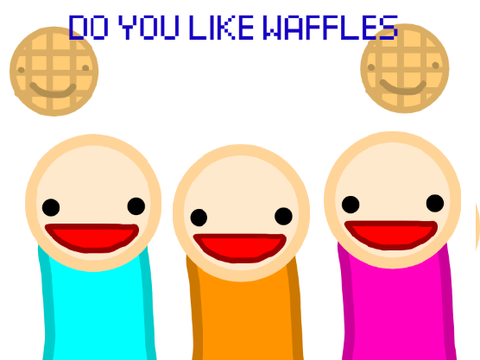 DO YOU LIKE WAFFLES