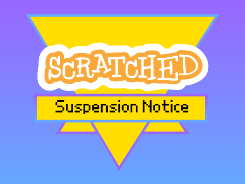 Scratched - Suspension Notice