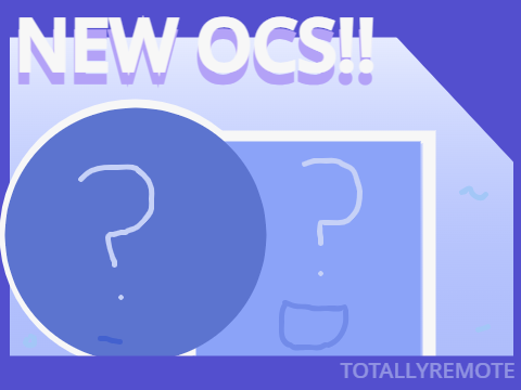 NEW OCS + OTHERS!