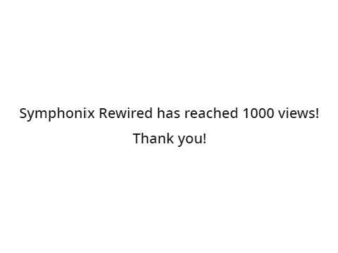 Symphonix Rewired has reached 1000 views!