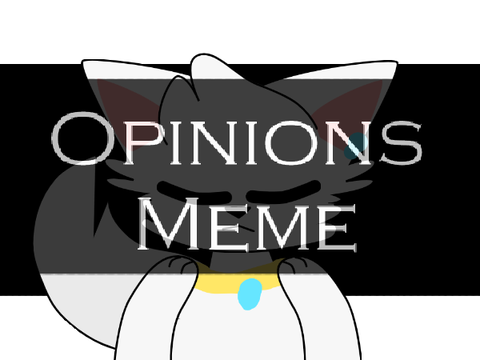 Opinions {Meme} remix