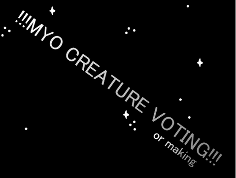 - MYO CREATURE VOTING -