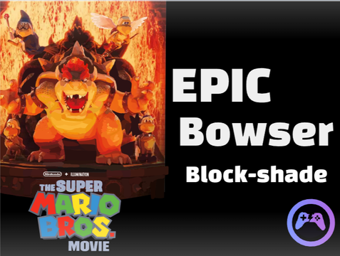Epic Bowser Block-Shade 