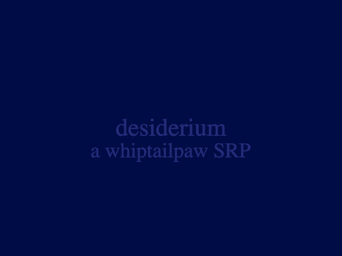 049 | desiderium | a whiptailpaw SRP