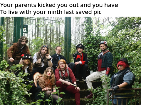Your parents kicked you out and you have to live with your ninth last saved pic remix