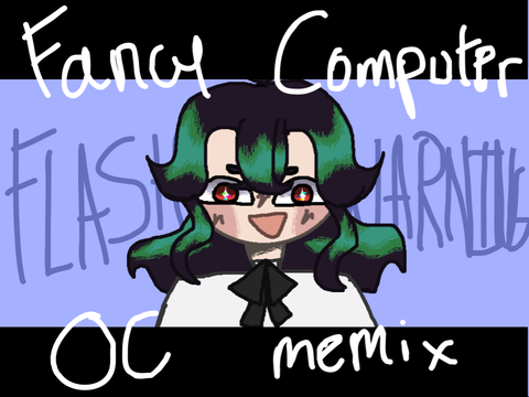 ⚠️FW⚠️ FANCY COMPUTER | oc memix!!