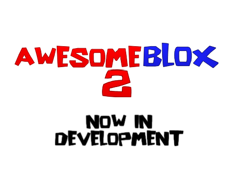 Awesomeblox 2 - Now in Development!
