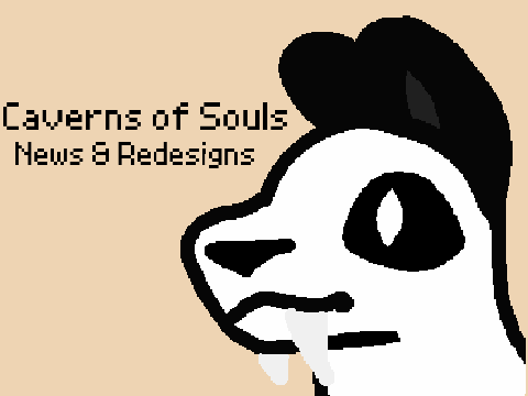 Caverns of Souls: News and Redesigns