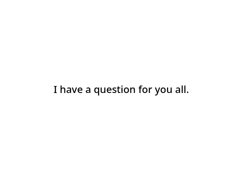 I have a question.