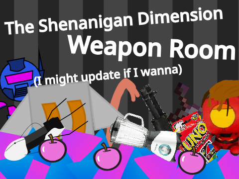 Shenanigan Weapon Room