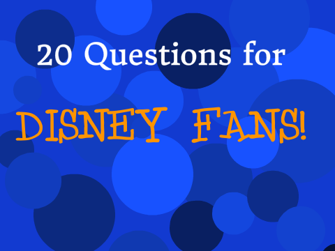 20 Questions for Disney fans!