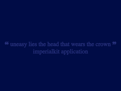 051 | ❝ uneasy lies the head that wears the crown ❞ ⋆ imperialkit application