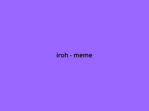 Iroh - Meme