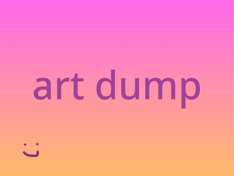 Art Dump || #All #Art