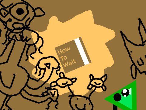 The how to wait book. (A Short/Ad)