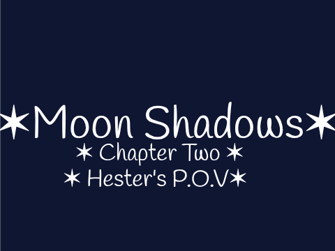 ✶ Moon Shadows - Chapter Two ✶