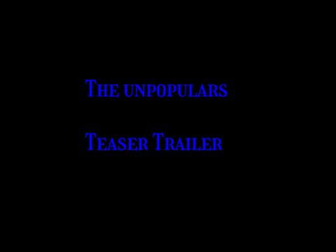 The Teaser Trailer for "Unpopular"