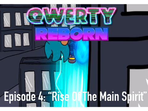 Qwerty Reborn - Episode 4: “Rise Of The Main Spirit”